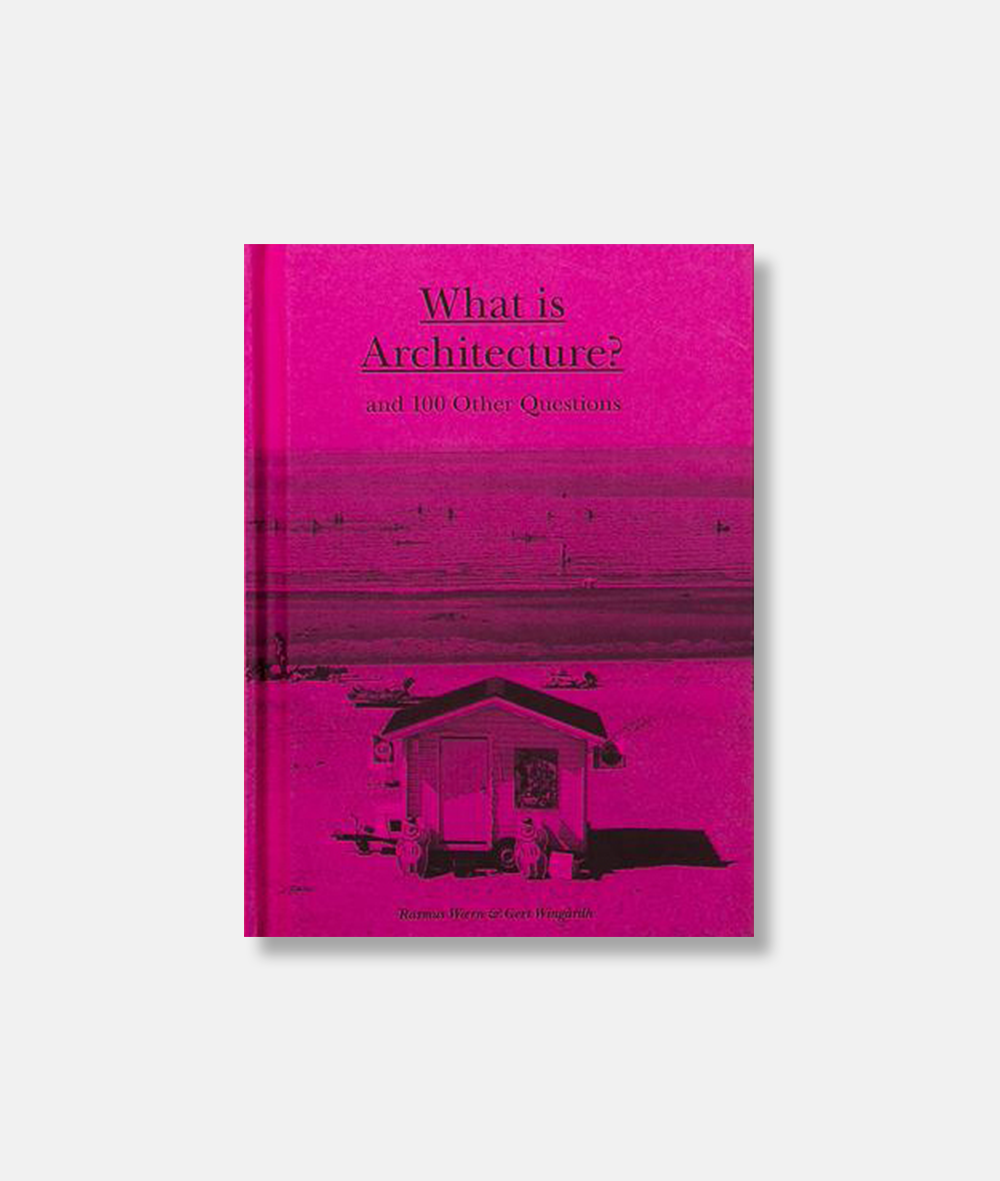 What Is Architecture And 100 Other Questions Arkitektens Butik