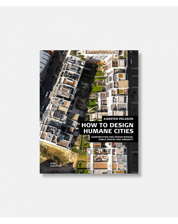 How to Design Humane Cities - Public Spaces and Urbanity