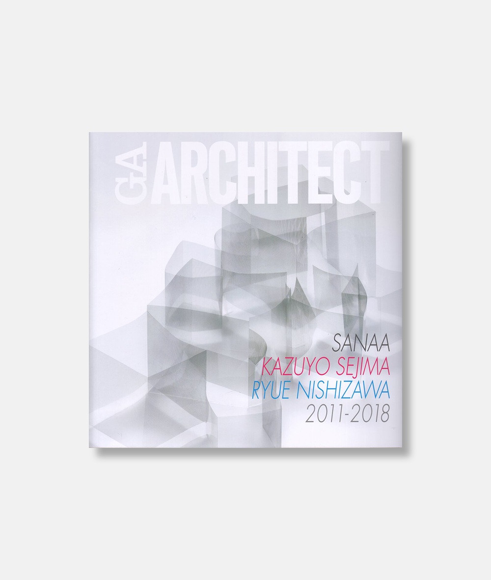 GA Architect Sanaa Kazuyo Sejima + Ryue Nishizawa 2011-2018 - Arkitektens  Butik