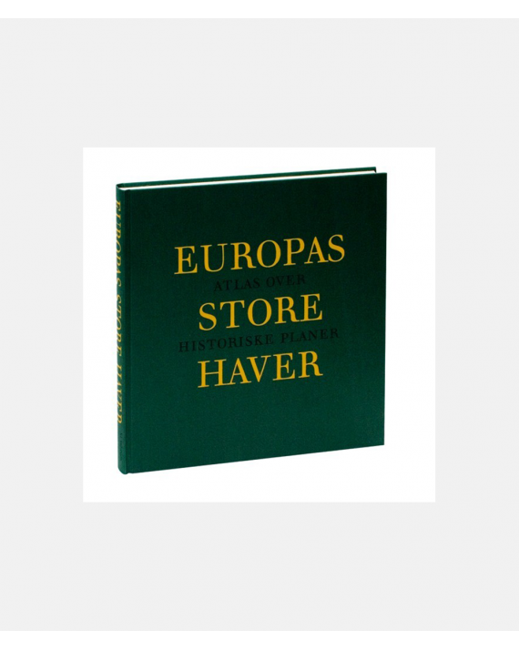 Europas store haver - Atlas over historiske planer