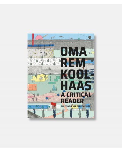 OMA/REM Koolhaas - A Critical Reader