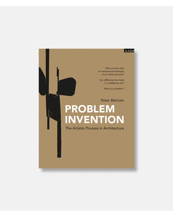 Problem Invention - The Artistic Process in Architecture