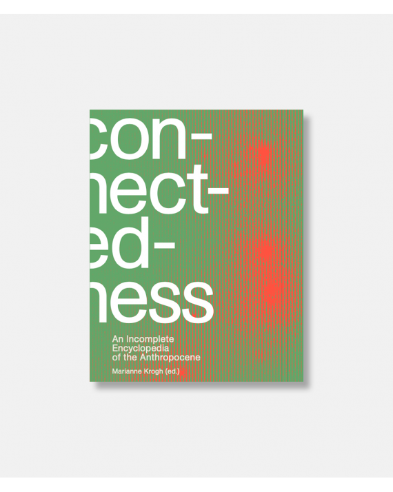 Connectedness - An Incomplete Encyclopedia of the Anthropocene