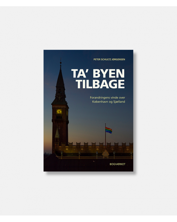 Ta' byen tilbage - Forandringens vinde over København og Sjælland