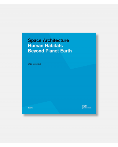 Space Architecture - Human Habitats Beyond Planet Earth