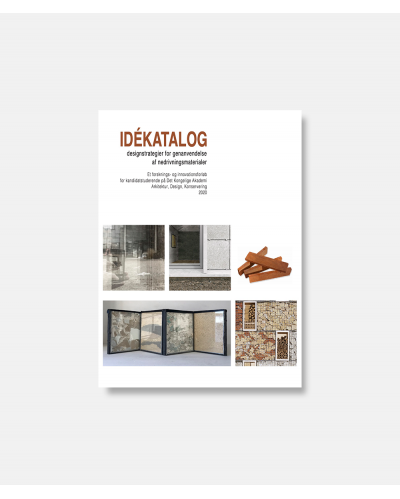 Idékatalog - Designstrategier for genanvendelse af nedrivningsmaterialer