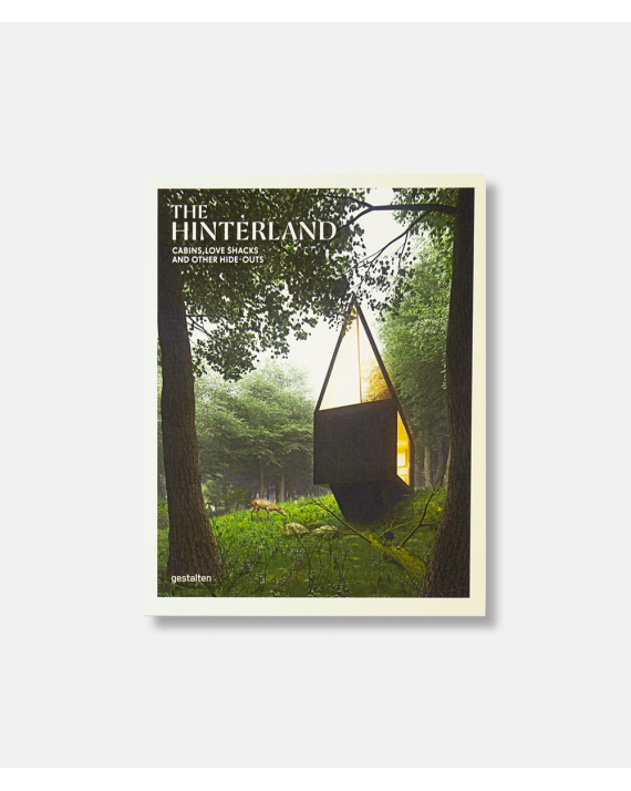 Hinterland - Cabins, Love Shacks and Other Hide-Outs