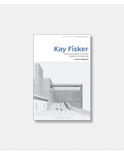 Kay Fisker - Works and Ideas in Danish Modern Architecture