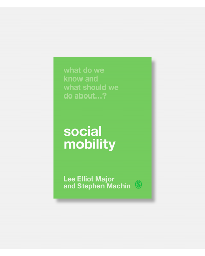 Social Mobility - What Do We Know and What Should We Do About Social Mobility?