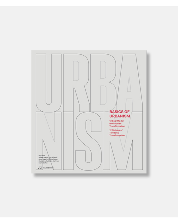 Basics of Urbanism - 12 Notions of Territorial Transformation