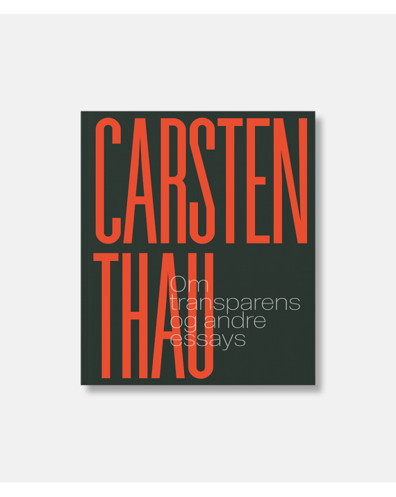 Carsten Thau - Om transparens og andre essays