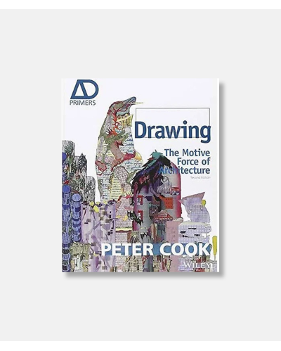 Drawing: The Motive Force of Architecture 2nd edition by Sir Peter Cook
