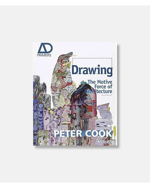 Drawing: The Motive Force of Architecture 2nd edition by Sir Peter Cook