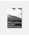 Provocations against Perfectionism