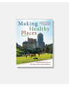 Making Healthy Places, Second Edition: Designing and Building for Well-Being, Equity, and Sustainability