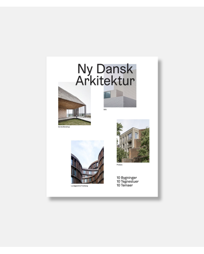 Ny dansk arkitektur - 10 bygninger 10 tegnestuer 10 temaer