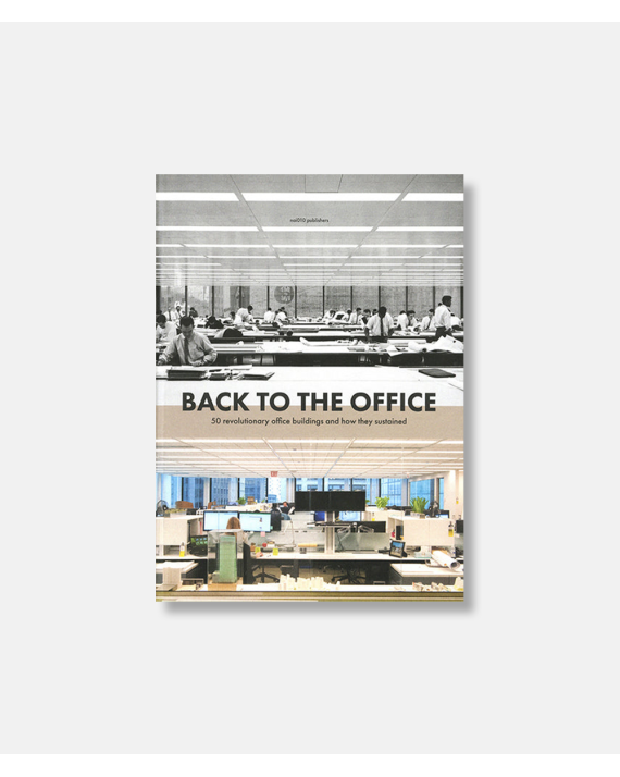 Back to the Office - 50 Revolutionary Office Buildings and how they Sustained