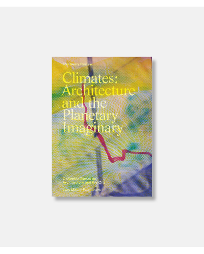 Climates - Architecture and the Planetary Imaginary