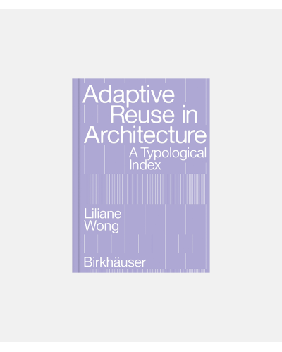 Adaptive Reuse in Architecture - A Typological Index