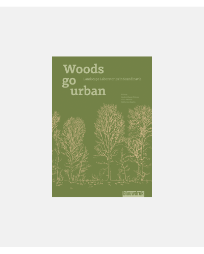 Woods go urban - Landscape Laboratories in Scandinavia