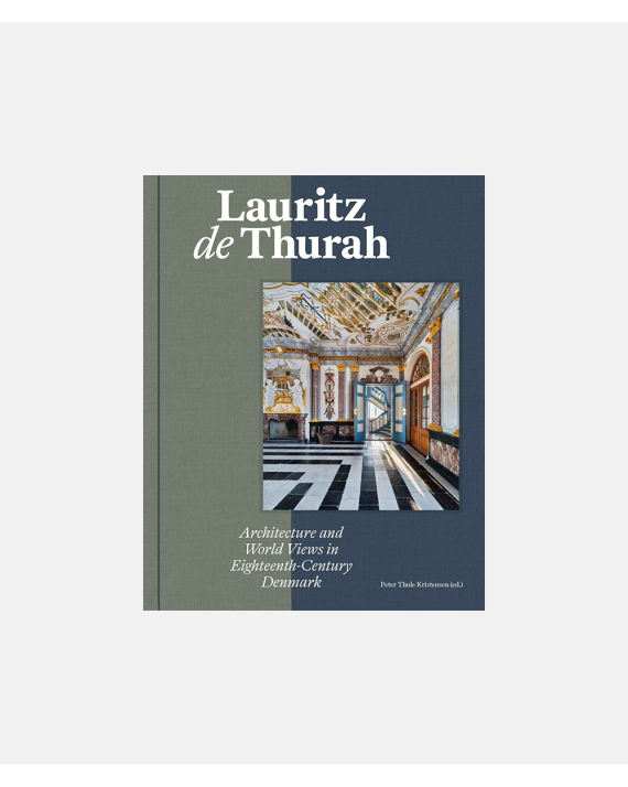 Lauritz de Thurah - Architecture and Worldviews in 18th Century Denmark