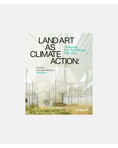 Land Art as Climate Action - Designing the 21st Century City Park