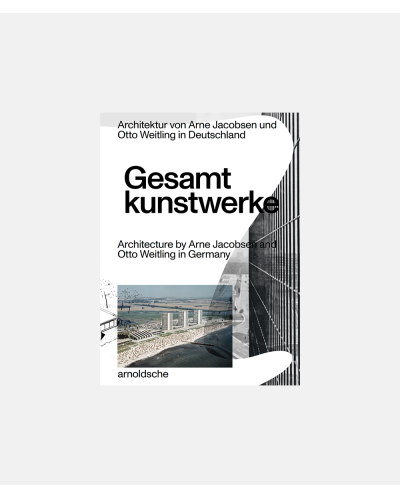 Gesamtkunstwerke - Architecture by Arne Jacobsen and Otto Weitling in Germany