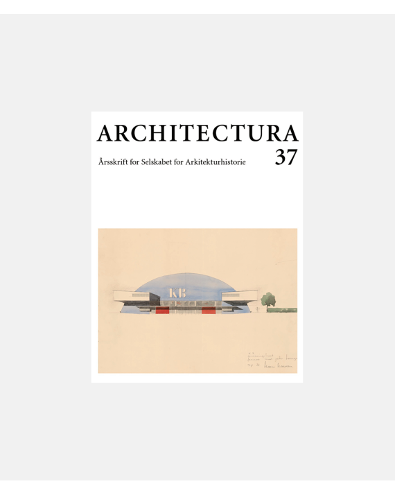 Architectura 37 - Årsskrift for Selskabet for Arkitekturhistorie