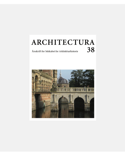 Architectura 38 - Årsskrift for Selskabet for Arkitekturhistorie