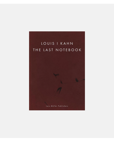 Louis Kahn - The Last Notebook