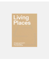 Living Places - Principles and Insights for a New Way of Thinking Buildings