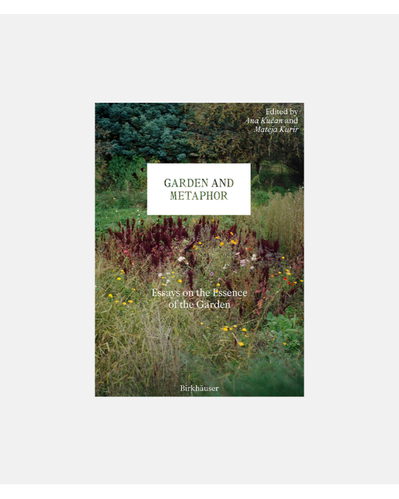 Garden and Metaphor - Essays On The Essence Of The Garden