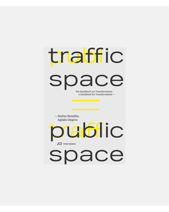 Traffic Space is Public Space - A Handbook for Transformation