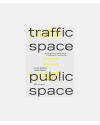 Traffic Space is Public Space - A Handbook for Transformation