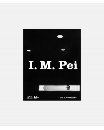 I.M. Pei – Life is Architecture