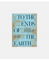 To the Ends of the Earth - A Grand Tour for the 21st Century