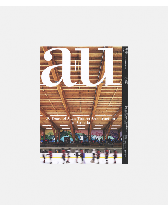 A+U 645 24:06 20 Years of Mass Timber Constructions in Canada