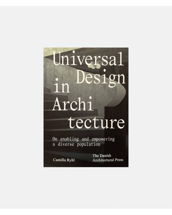 Universal Design in Architecture - On enabling and empowering a diverse population