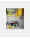 Never too Small - Volume 2 - Reinventing Small Space Living
