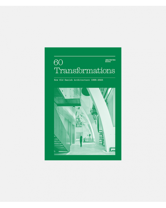60 Transformations - New Old Danish Architecture 1996-2025