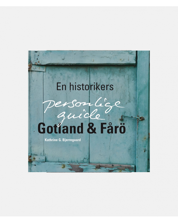 En historikers personlige guide til Gotland & Fårö